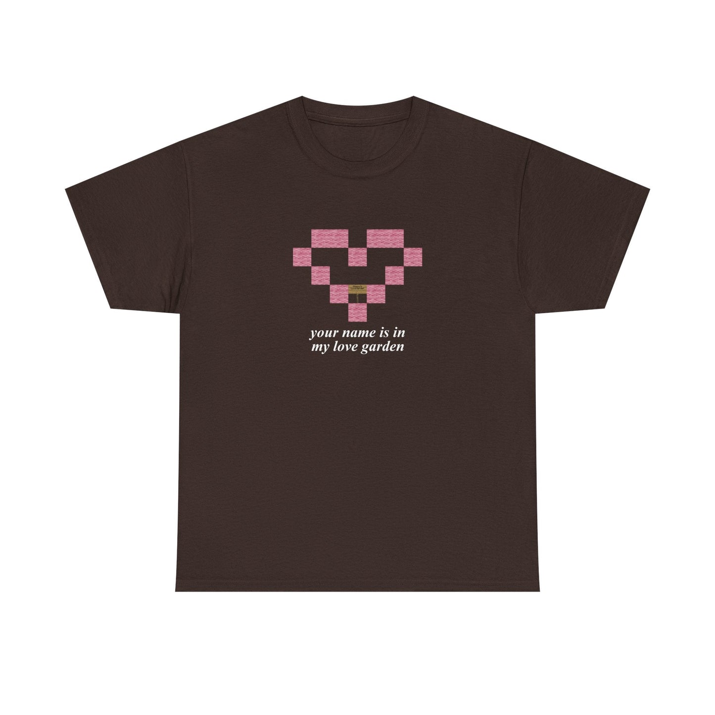 Your Name Is In My Love Garden Shirt - Failure International Dark Chocolate / S-Light Blue / S-Sand / S-Sport Grey / S-White / S-Black / S-Forest Green / S-Dark Chocolate / M-Light Blue / M-Sand / M