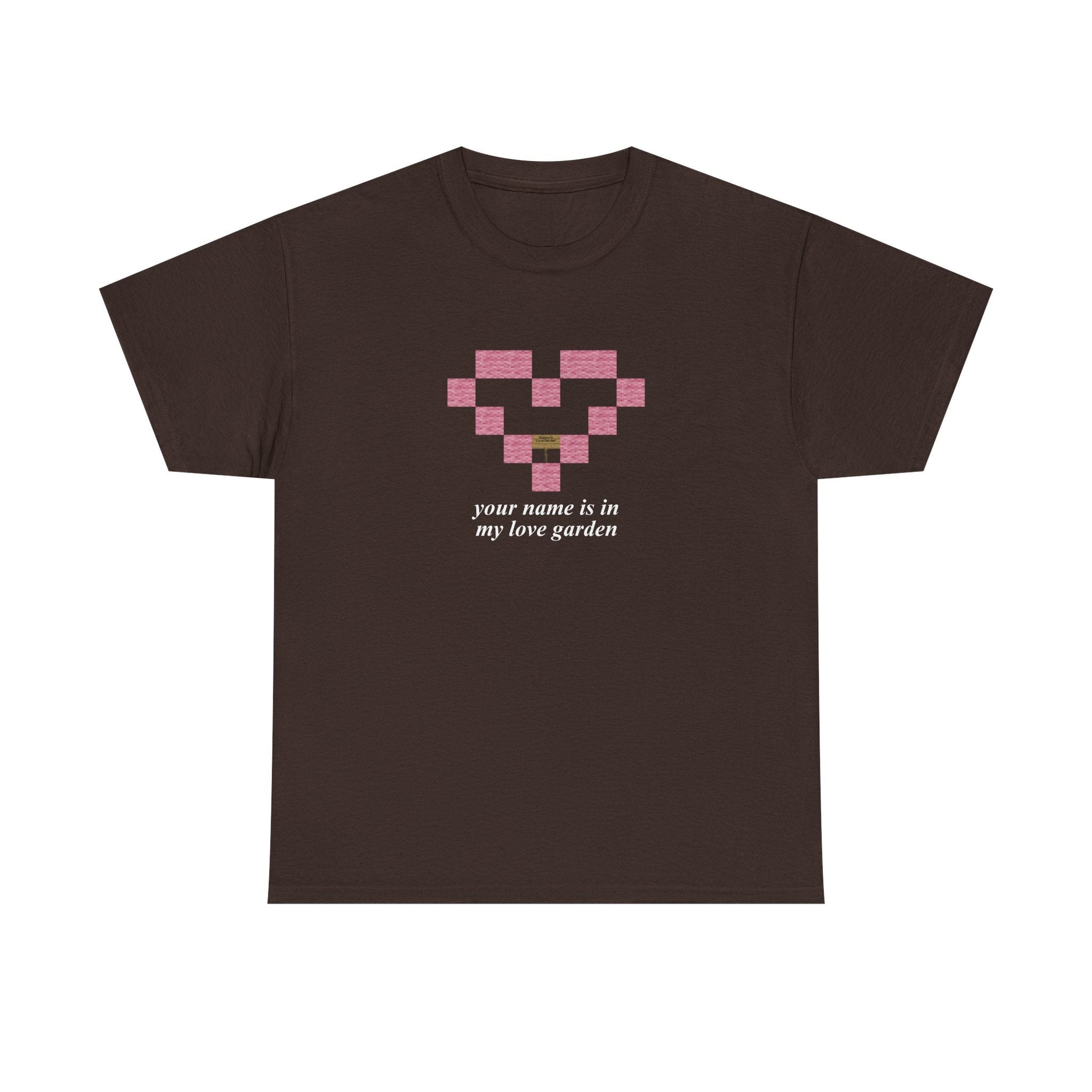 Your Name Is In My Love Garden Shirt - Failure International Dark Chocolate / S-Light Blue / S-Sand / S-Sport Grey / S-White / S-Black / S-Forest Green / S-Dark Chocolate / M-Light Blue / M-Sand / M
