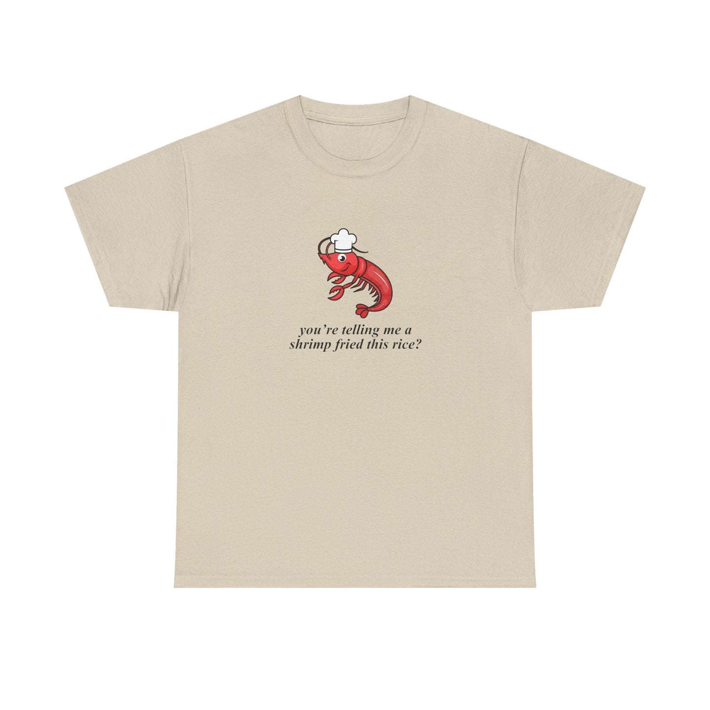 A Shrimp Fried This Rice Shirt - Failure International