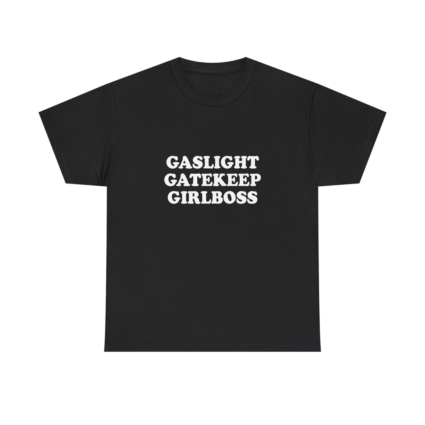 Gaslight Gatekeep Girlboss Shirt - Failure International