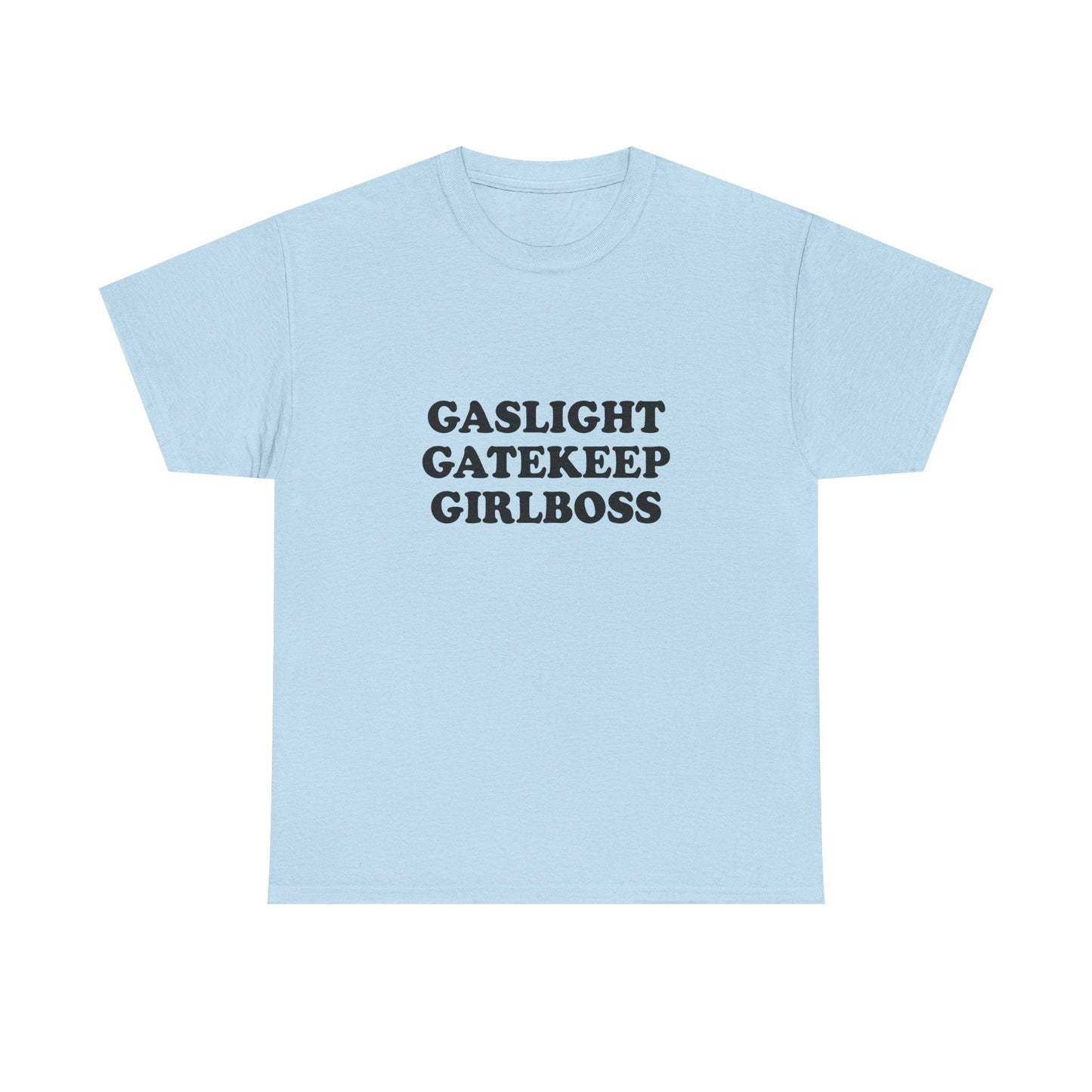 Gaslight Gatekeep Girlboss Shirt - Failure International