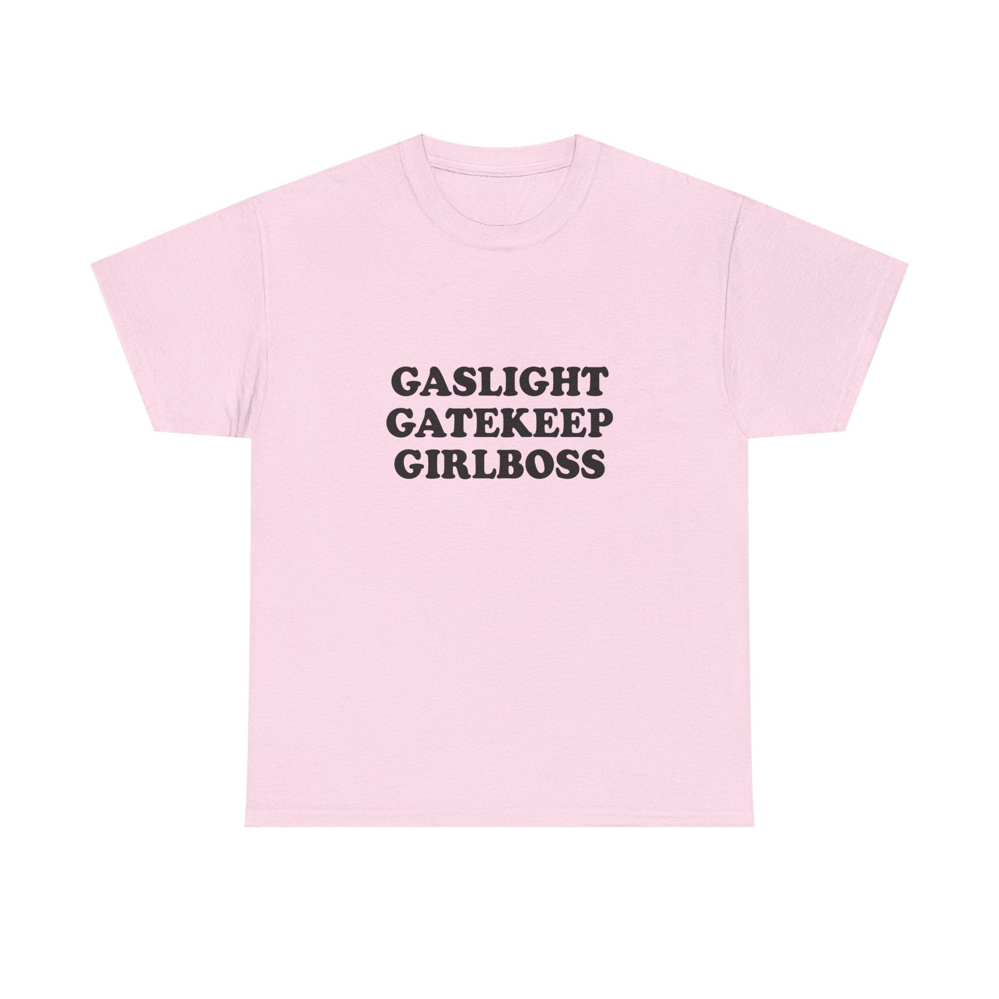 Gaslight Gatekeep Girlboss Shirt - Failure International