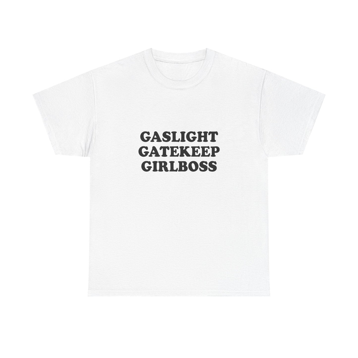 Gaslight Gatekeep Girlboss Shirt - Failure International