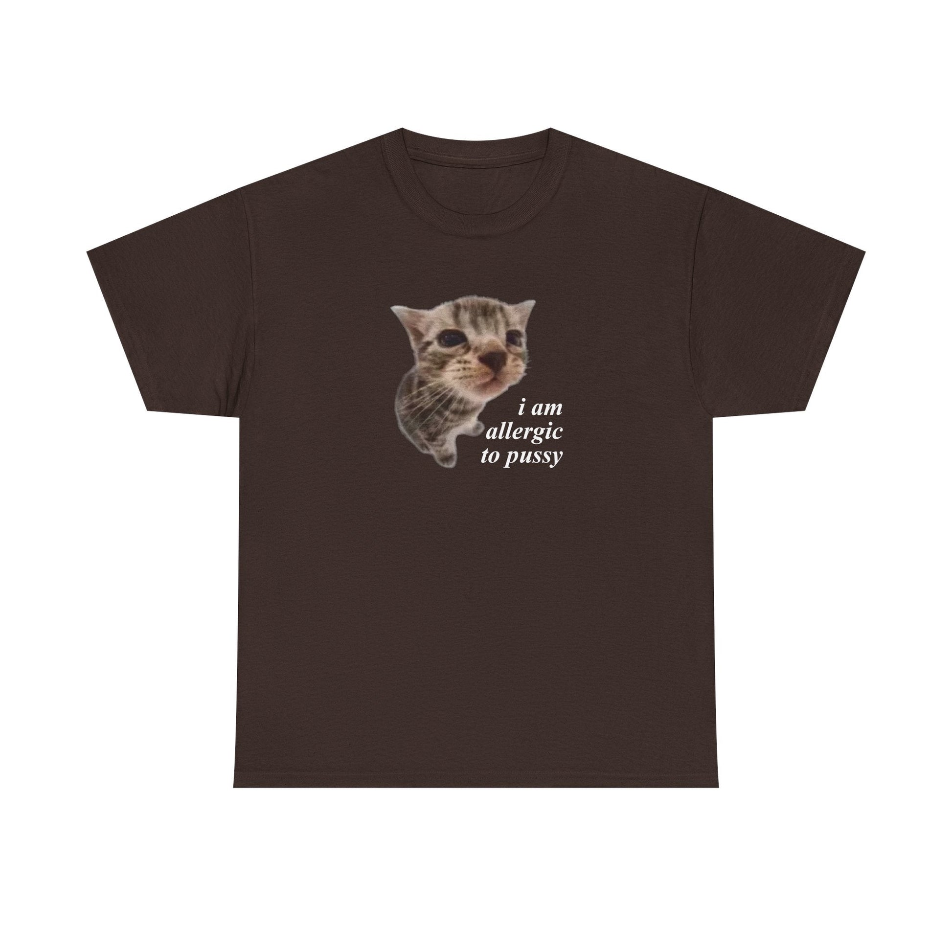 I Am Allergic To Pussy Shirt - Failure International Dark Chocolate / S-Light Blue / S-Sand / S-Sport Grey / S-White / S-Black / S-Forest Green / S-Dark Chocolate / M-Light Blue / M-Sand / M