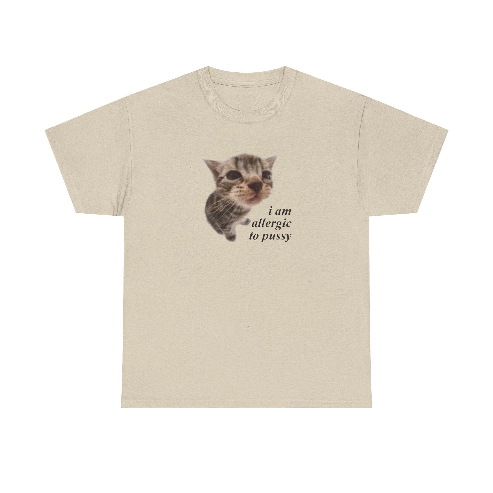 I Am Allergic To Pussy Shirt - Failure International Dark Chocolate / S-Light Blue / S-Sand / S-Sport Grey / S-White / S-Black / S-Forest Green / S-Dark Chocolate / M-Light Blue / M-Sand / M