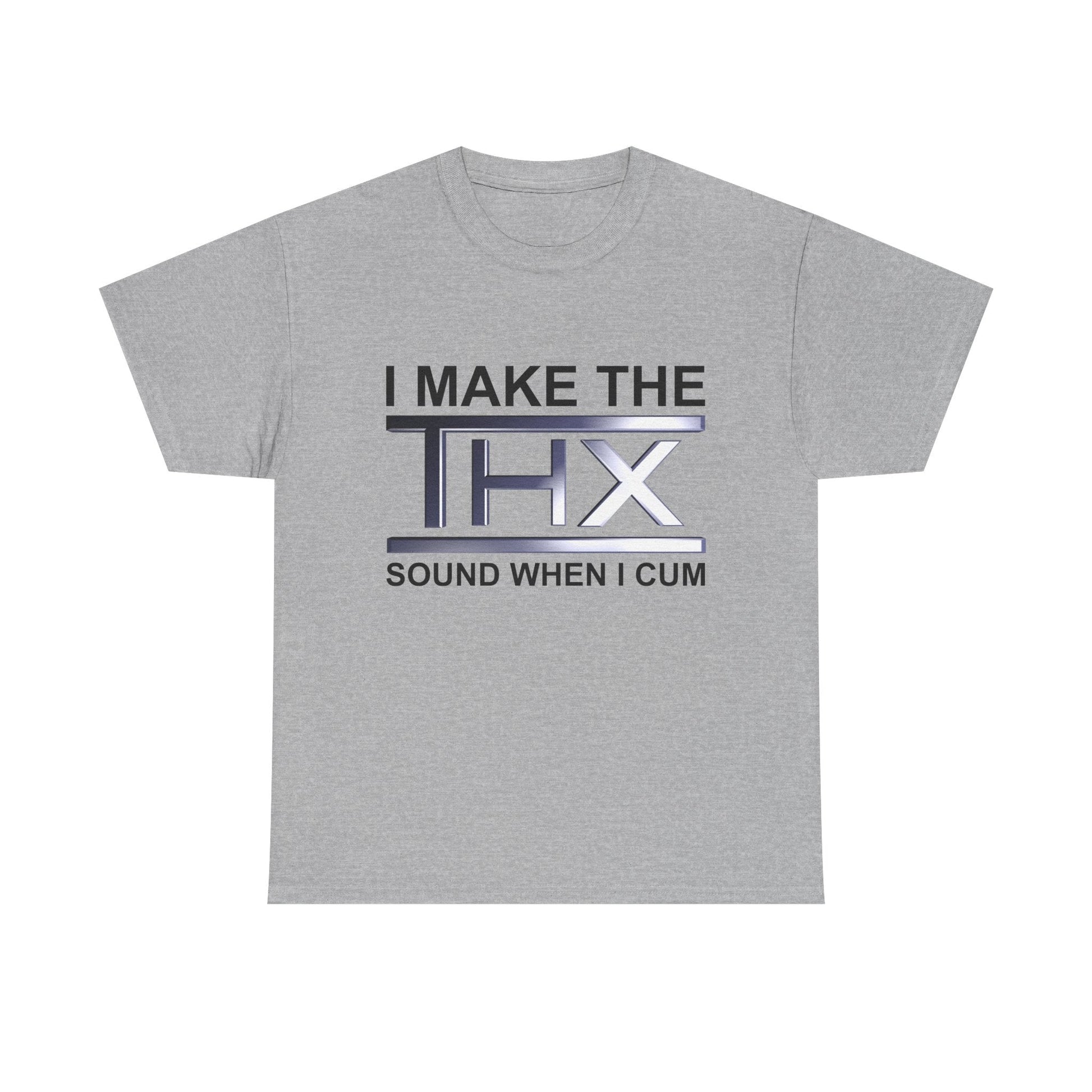 I Make The THX Sound When I Cum Shirt - Failure International