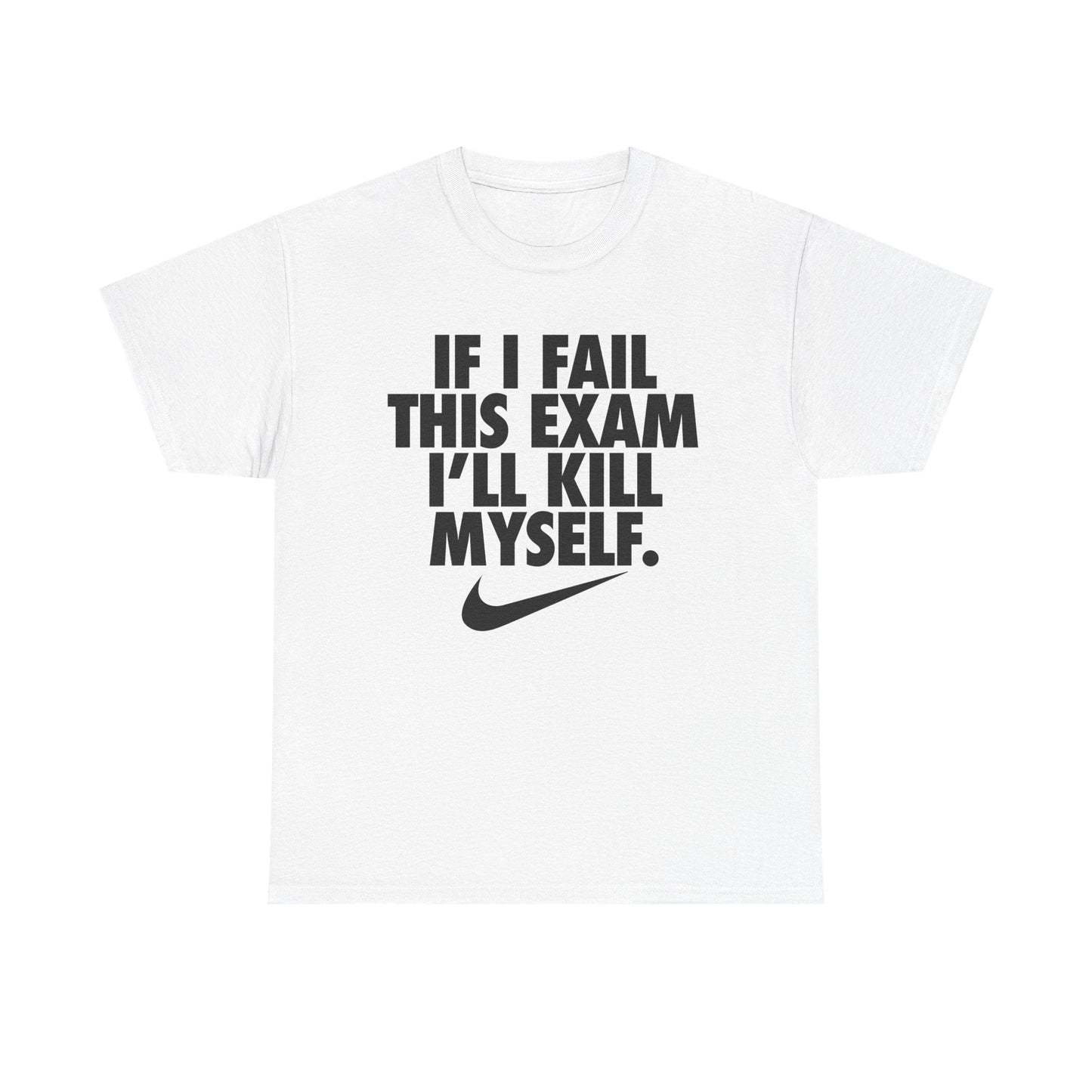 If I Fail This Exam I'll Kill Myself Shirt - Failure International