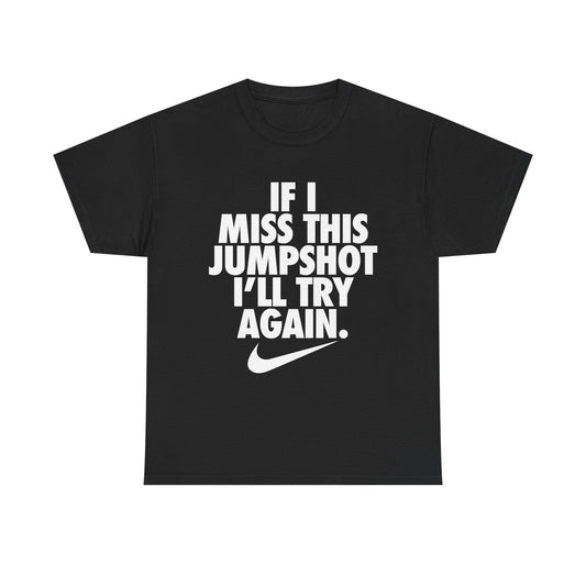 If I Miss This Jumpshot I'll Try Again Shirt - Failure International