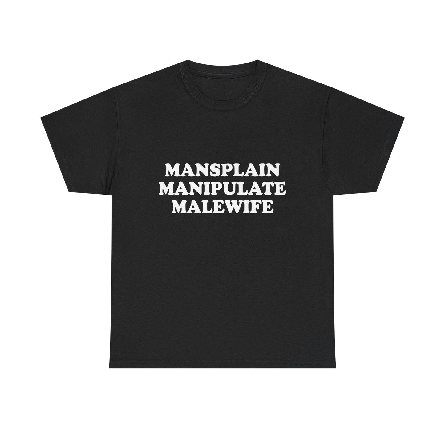 Mansplain Manipulate Malewife Shirt - Failure International