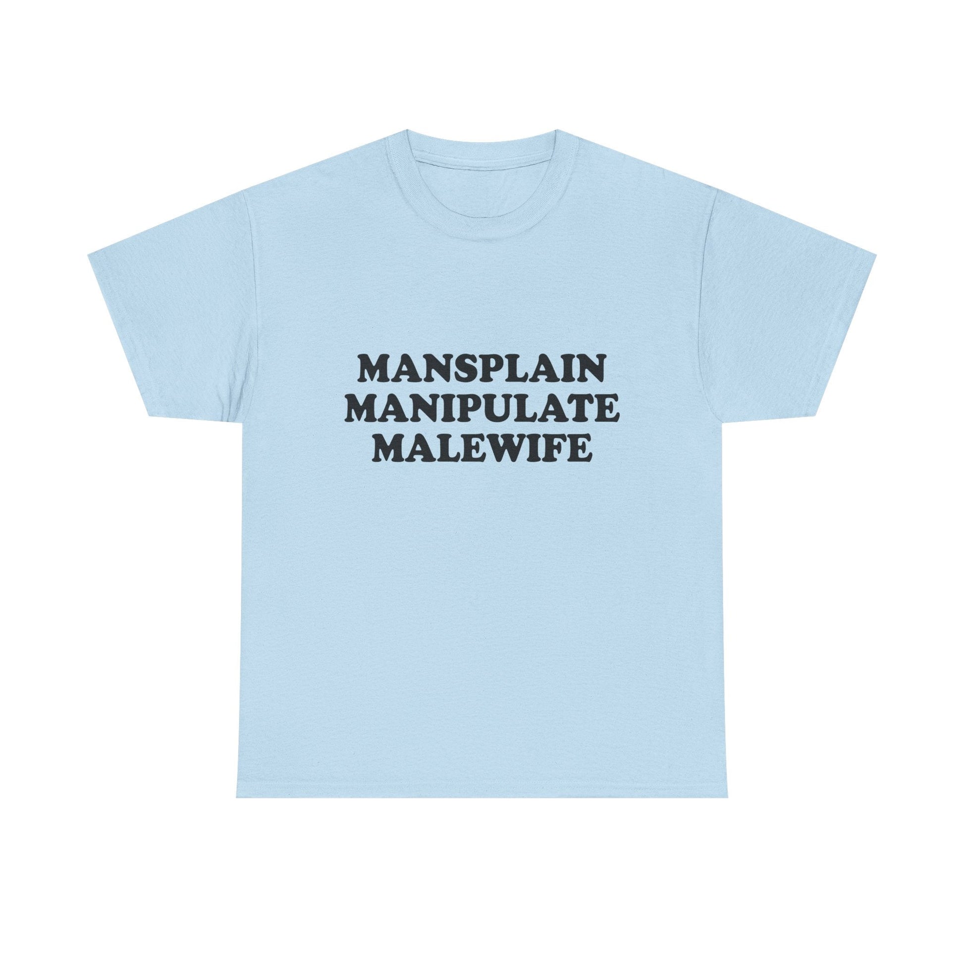 Mansplain Manipulate Malewife Shirt - Failure International