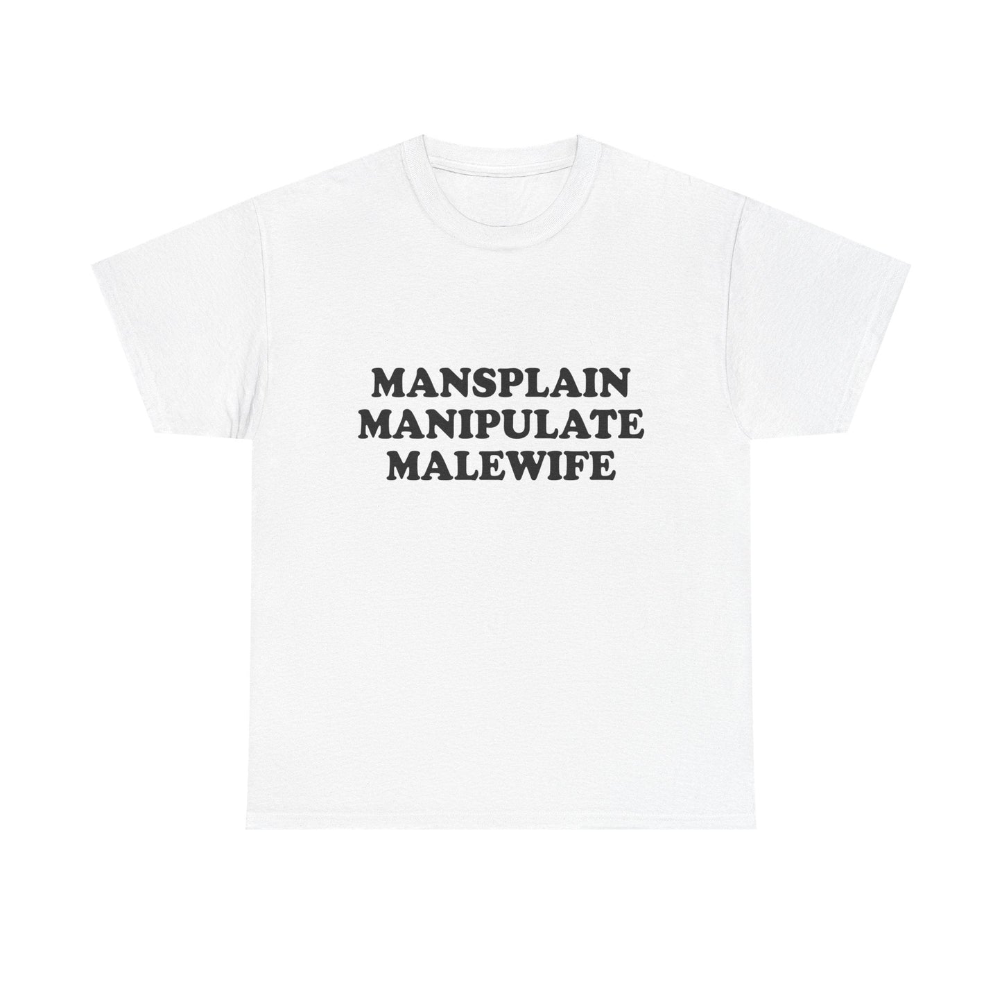 Mansplain Manipulate Malewife Shirt - Failure International