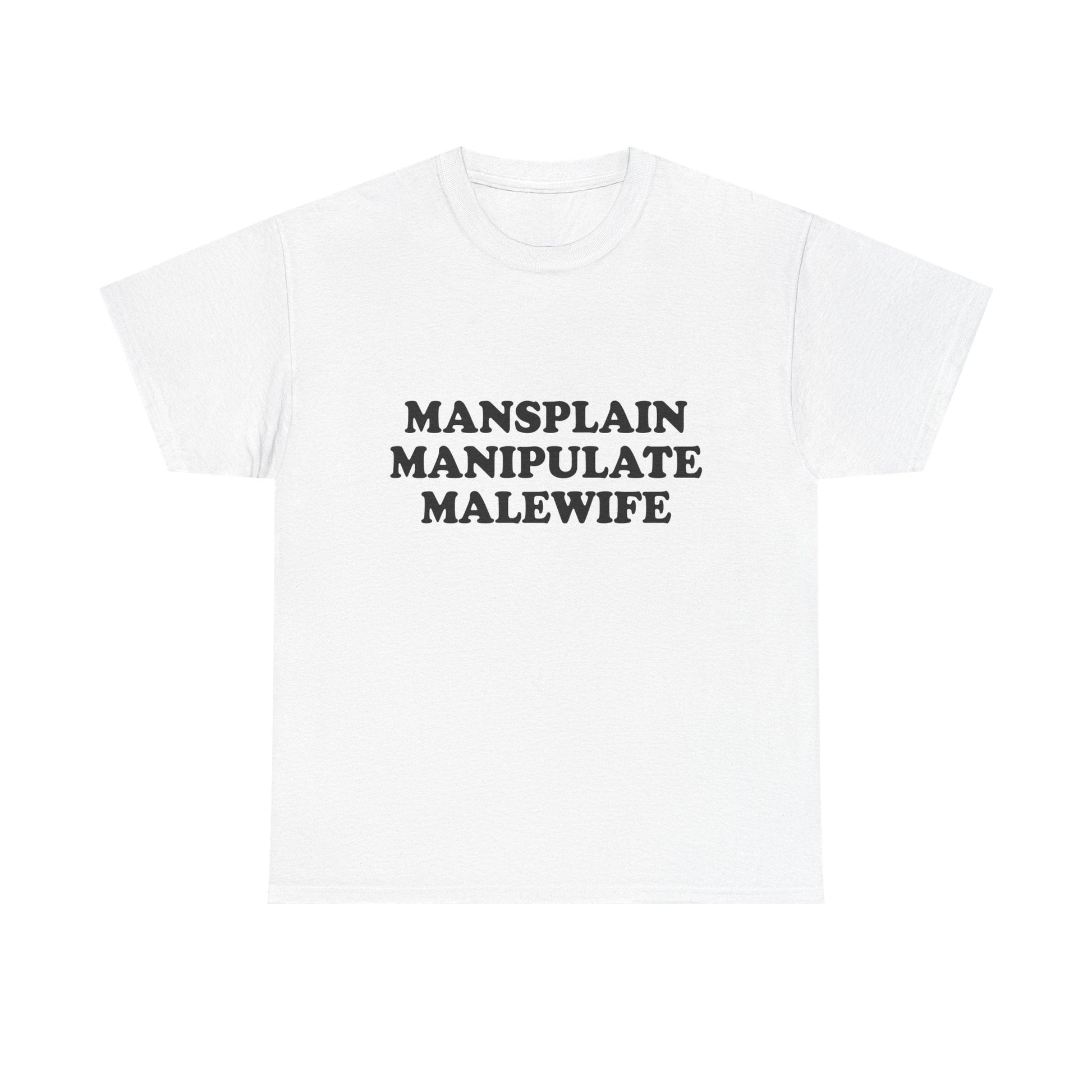 Mansplain Manipulate Malewife Shirt - Failure International