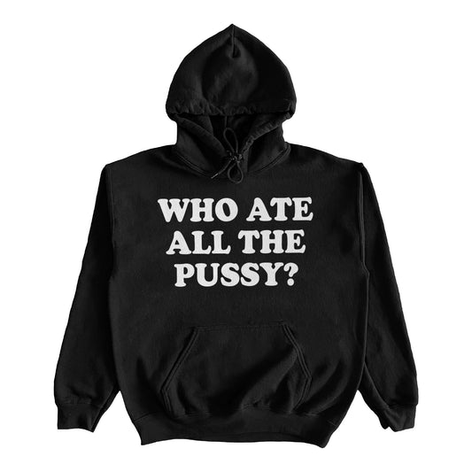 Who Ate All The Pussy Hoodie by Failure International Fortnite failureinternational Instagram TikTok Viral Shirt Tee Hoodie Sweatshirt