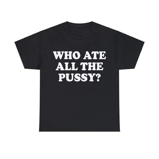 Who Ate All The Pussy T-Shirt - Failure International failureinternational.com store brand tiktok instagram
